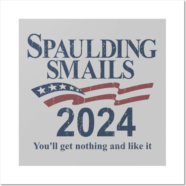 Spaulding & Smails 2024 - You'll get nothing and like it Wall Art by rajem
